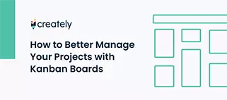 How to Better Manage Your Projects with Kanban Boards